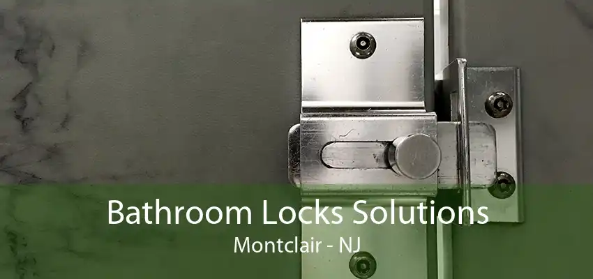 Bathroom Locks Solutions Montclair - NJ