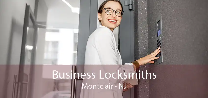 Business Locksmiths Montclair - NJ