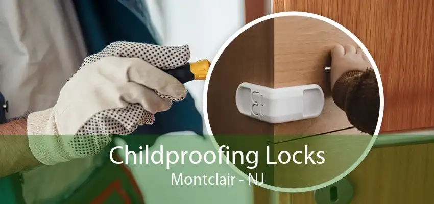 Childproofing Locks Montclair - NJ