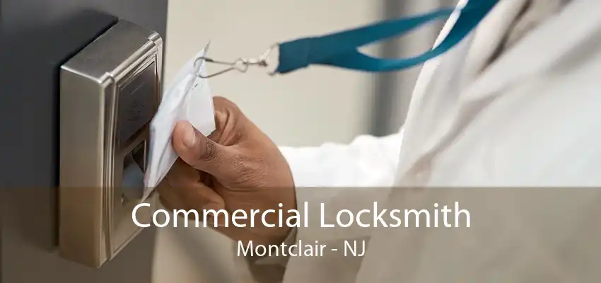 Commercial Locksmith Montclair - NJ