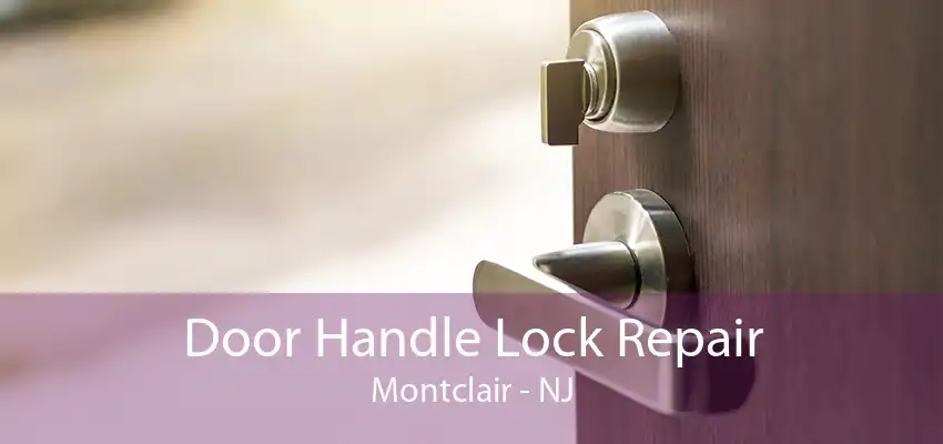 Door Handle Lock Repair Montclair - NJ