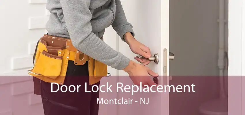 Door Lock Replacement Montclair - NJ