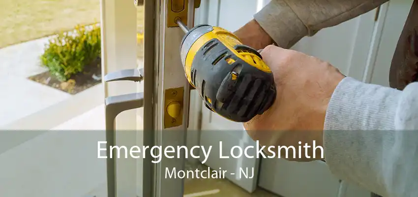 Emergency Locksmith Montclair - NJ