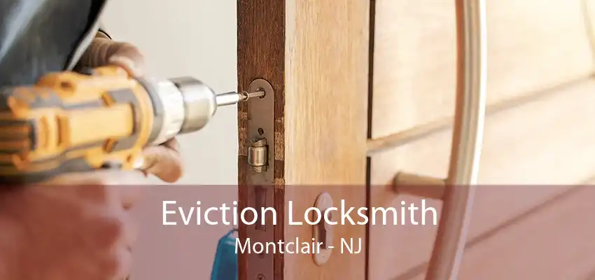 Eviction Locksmith Montclair - NJ