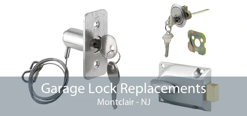 Garage Lock Replacements Montclair - NJ