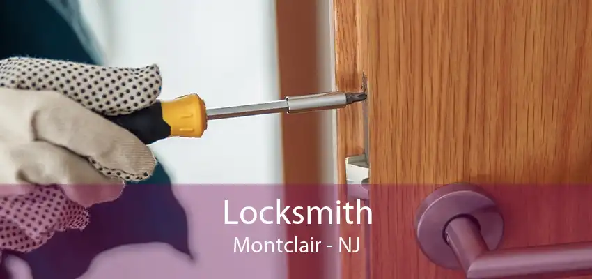 Locksmith Montclair - NJ