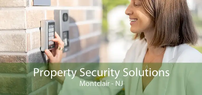 Property Security Solutions Montclair - NJ