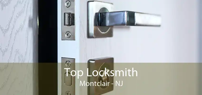 Top Locksmith Montclair - NJ